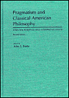 Book Pragmatism and Classical American Philosophy: Essential Readings and Interpretive Essays free