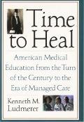 Book Time to Heal: American Medical Education from the Turn of the Century to the Era of Managed Care free