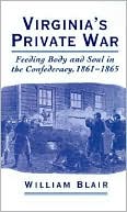Book Virginia's Private War: Feeding Body and Soul in the Confederacy, 1861-1865 free