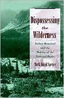 Book Dispossessing the Wilderness: Indian Removal and the Making of the National Parks free