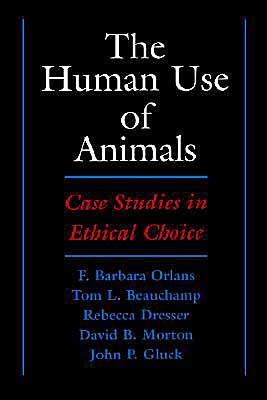 Book The Human Use of Animals: Case Studies in Ethical Choice free