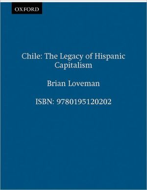 Book Chile: The Legacy of Hispanic Capitalism (Latin American Histories) free Book Chile: The Legacy of Hispanic Capitalism (Latin American Histories) free