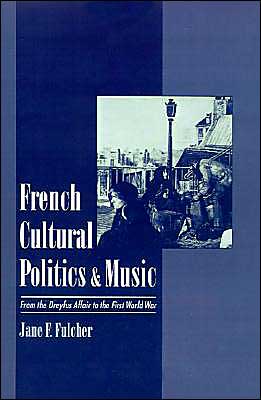 Book French Cultural Politics and Music: From the Dreyfus Affair to the First World War free