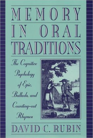 Book Memory in Oral Traditions: The Cognitive Psychology of Epic, Ballads, and Counting-out Rhymes free