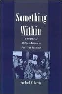 Book Something Within: Religion in African-American Political Activism free