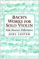 Book Bach's Works for Solo Violin: Style, Structure, Performance free