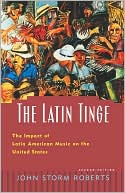 Book The Latin Tinge: The Impact of Latin American Music on the United States free