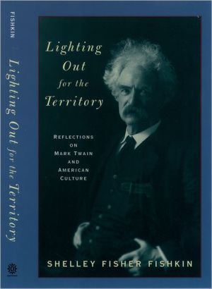 Book Lighting Out for the Territory: Reflections on Mark Twain and American Culture free