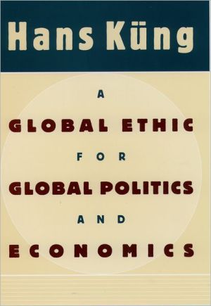 Book A Global Ethic for Global Politics and Economics free