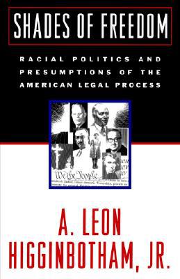 Book Shades of Freedom: Racial Politics and Presumptions of the American Legal Process free