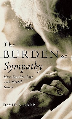 Book The Burden of Sympathy: How Families Cope With Mental Illness free