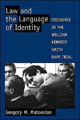 Book Law and the Language of Identity: Discourse in the William Kennedy Smith Rape Trial free