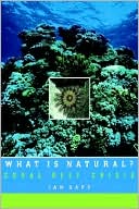 Book What Is Natural?: Coral Reef Crisis free Book What Is Natural?: Coral Reef Crisis free