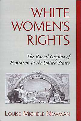 Book White Women's Rights: The Racial Origins of Feminism in the United States free