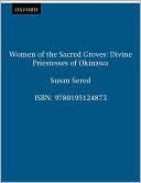Book Women of the Sacred Groves: Divine Priestesses of Okinawa free