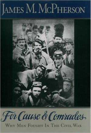 Book For Cause and Comrades: Why Men Fought in the Civil War free