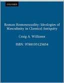 Book Roman Homosexuality: Ideologies of Masculinity in Classical Antiquity (Ideologies of Desire) free