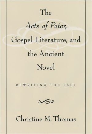 Book The Acts of Peter, Gospel Literature, and the Ancient Novel: Rewriting the Past free
