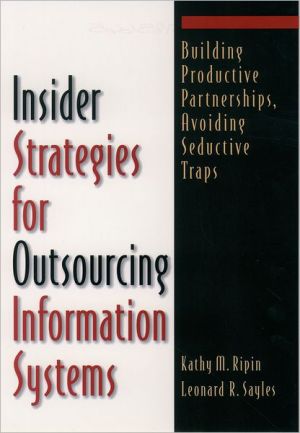Book Insider Strategies for Outsourcing Information Systems: Building Productive Partnerships, Avoiding Seductive Traps free