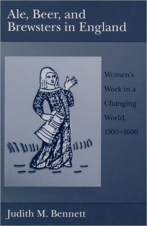Book Ale, Beer, and Brewsters in England: Women's Work in a Changing World free