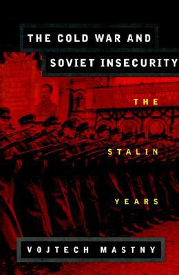 Book The Cold War and Soviet Insecurity: The Stalin Years free
