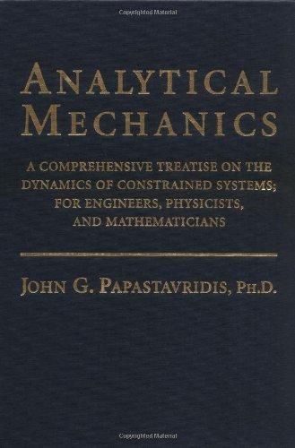 Book Analytical Mechanics: A Comprehensive Treatise on the Dynamics of Constrained Systems; For Engineers, Physicists, and Mathematicians free