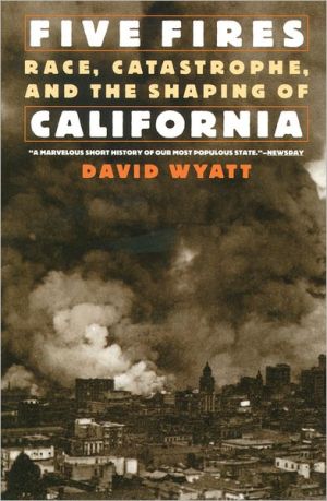 Book Five Fires: Race, Catastrophe, and the Shaping of California free