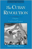 Book The Cuban Revolution: Origins, Course, and Legacy free