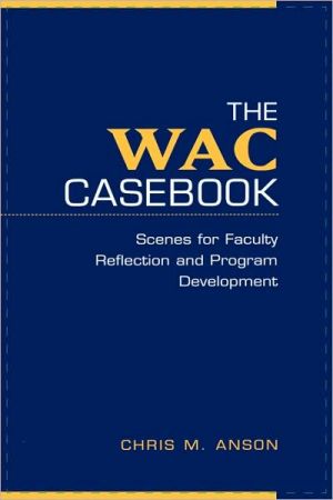 Book The WAC Casebook: Scenes for Faculty Reflection and Program Development free