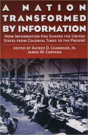 Book A Nation Transformed by Information: How Information Has Shaped the United States from Colonial Times to the Present free