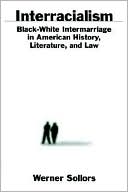 Book Interracialism : Black-White Intermarriage in American History, Literature, and Law free