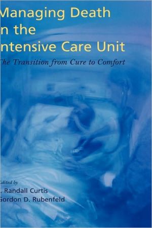 Book Managing Death in the Intensive Care Unit: The Transition from Cure to Comfort free