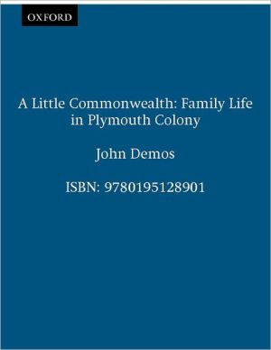 Book A Little Commonwealth: Family Life in Plymouth Colony free
