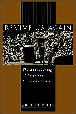 Book Revive Us Again: The Reawakening of American Fundamentalism free