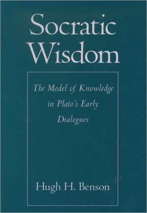 Book Socratic Wisdom: The Model of Knowledge in Plato's Early Dialogues free