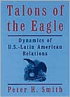 Book Talons of the Eagle: Dynamics of U.S.-Latin American Relations, 2nd Edition free