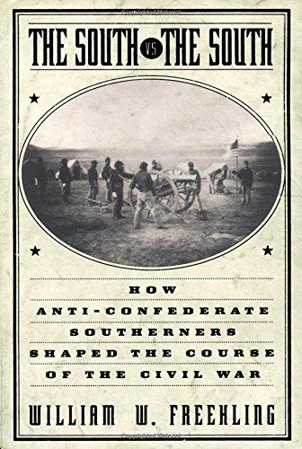 Book The South Vs. The South: How Anti-Confederate Southerners Shaped the Course of the Civil War free