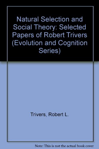 Book Natural Selection And Social Theory: Selected Papers Of Robert Trivers (evolution And Cognition Series) free