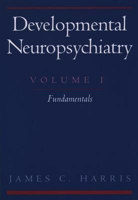 Book Developmental Neuropsychiatry, Volume I: Fundamentals free