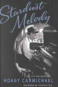 Book Stardust Melody: The Life and Music of Hoagy Carmichael free