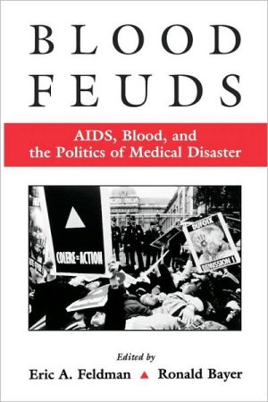 Book Blood Feuds: AIDS, Blood, and the Politics of Medical Disaster free