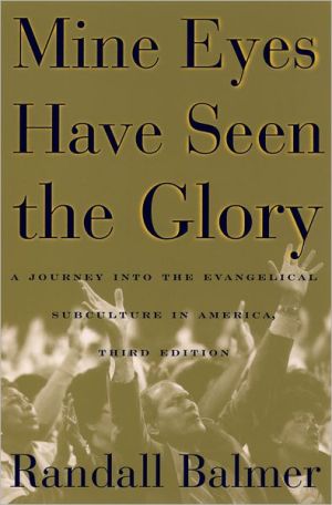 Book Mine Eyes Have Seen the Glory: A Journey into the Evangelical Subculture in America free