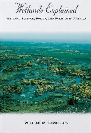 Book Wetlands Explained: Wetland Science, Policy, and Politics in America free
