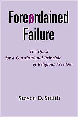 Book Foreordained Failure: The Quest for a Constitutional Principle of Religious Freedom free