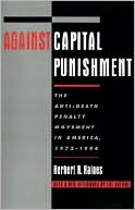 Book Against Capital Punishment: The Anti-Death Penalty Movement in America, 1972-1994 free