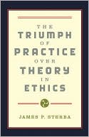 Book The Triumph Of Practice Over Theory In Ethics free