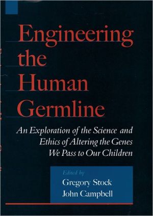 Book Engineering the Human Germline: An Exploration of the Science and Ethics of Altering the Genes We Pass to Our Children free
