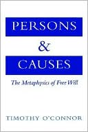 Book Persons and Causes: The Metaphysics of Free Will free