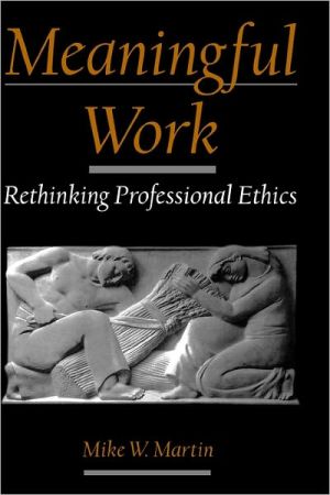 Book Meaningful Work: Rethinking Professional Ethics (Practical and Professional Ethics) free