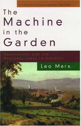Book The Machine in the Garden: Technology and the Pastoral Ideal in America free
